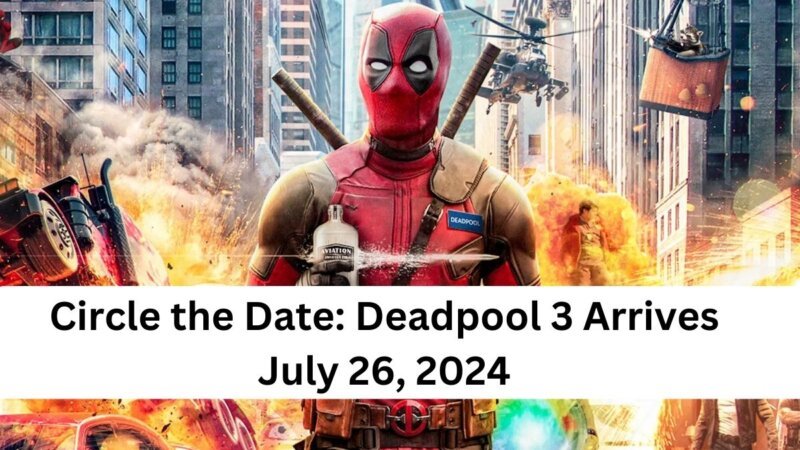 Deadpool 3 Release Date: The Wait is Over